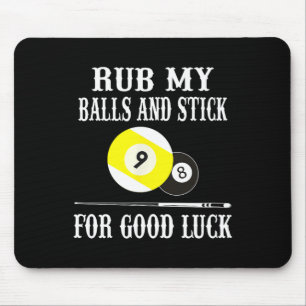 Funny Billiards T Shirt Rub My And Stick For Good Mouse Pad