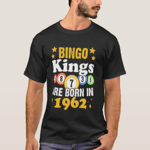 Funny Bingo 62nd Birthday Bingo Kings Are Born in  T-Shirt