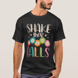 Funny Bingo Caller Gamble Lottery Shake Those Ball T-Shirt