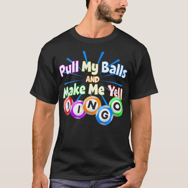 Funny Bingo King - Make Me Yell Bingo T-Shirt (Front)