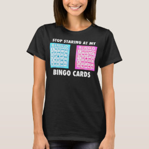 Funny Bingo Queen - Stop Staring At My Bingo Cards T-Shirt