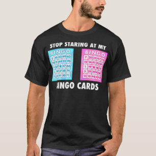 Funny Bingo Queen - Stop Staring At My Bingo Cards T-Shirt