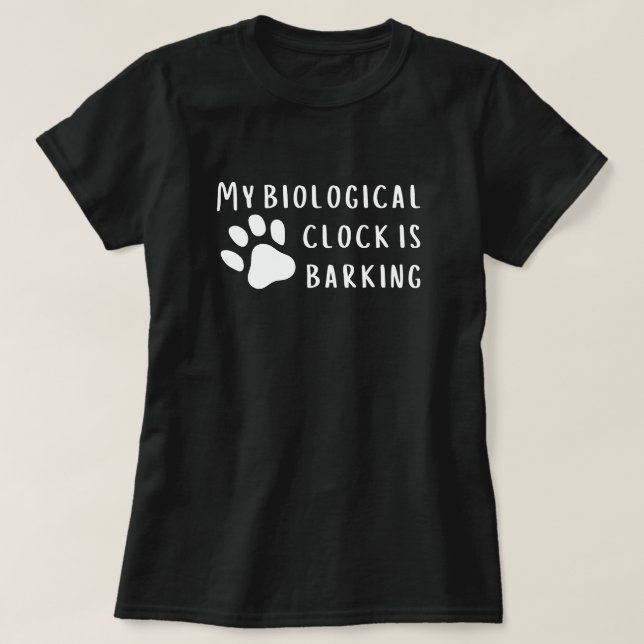 Funny Biological Clock Barking T-Shirt (Design Front)