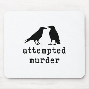 Funny Bird Attempted Murder Crow Tee Mouse Pad