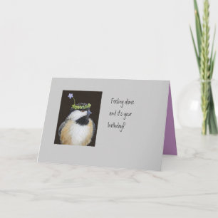 Funny bird birthday card with chickadees