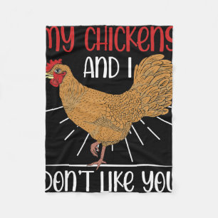 Funny Bird Farmer My Chickens And I Dont Like You Fleece Blanket