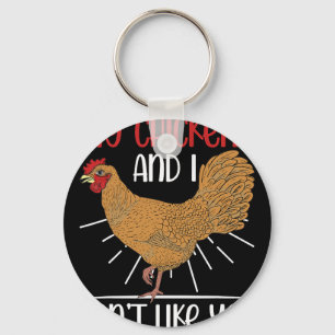 Funny Bird Farmer My Chickens And I Dont Like You Key Ring