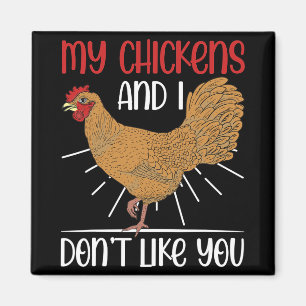 Funny Bird Farmer My Chickens And I Dont Like You Magnet