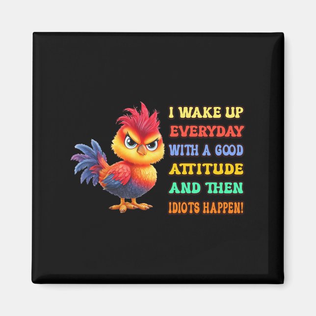 Funny Bird Grumpy Rooster Sarcastic Quote Chicken Magnet (Front)