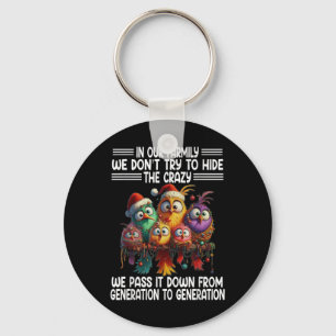 Funny Bird In Our Family We Dont Try To Hide The C Key Ring