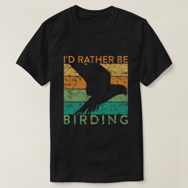 Funny Bird Watching Id Rather Be Birding Ornitholo T-Shirt (Design Front)
