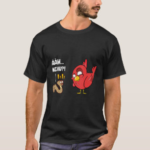 Funny Bird Worm Ahh Meow Earthworm Bird T-Shirt