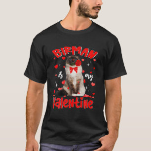 Funny Birman Is My Valentine Cat Dad Cat Mum T-Shirt