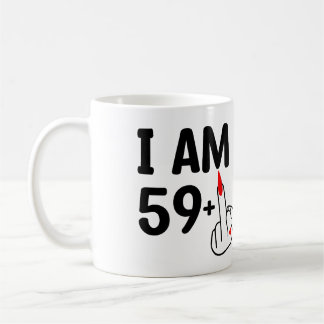 Funny Birthday 60 Years old I'm 59 Coffee Mug