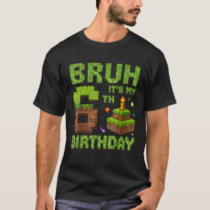 Funny Birthday Boy Bruh It s My 6th Birthday Game T-Shirt
