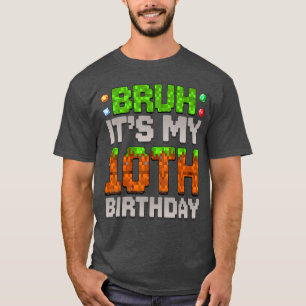 Funny Birthday Boy Bruh Its My 10th Birthday Gamer T-Shirt
