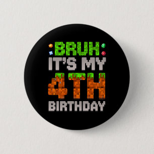 Funny Birthday Boy Bruh It's My 4th Birthday Gamer 6 Cm Round Badge