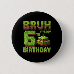 Funny Birthday Boy Bruh Its My 6th Birthday Game P 6 Cm Round Badge