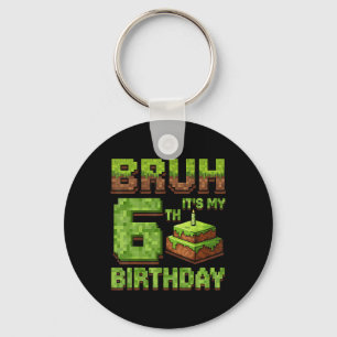 Funny Birthday Boy Bruh Its My 6th Birthday Game P Key Ring