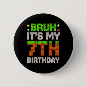 Funny Birthday Boy Bruh It's My 7th Birthday Gamer 6 Cm Round Badge