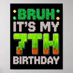 Funny Birthday Boy Bruh It's My 7th Birthday Gamer Poster
