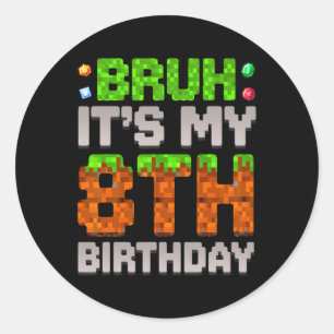 Funny Birthday Boy Bruh It's My 8th Birthday Gamer Classic Round Sticker