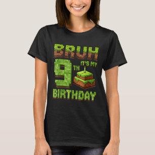 Funny Birthday Boy Bruh Its My 9th Birthday Game P T-Shirt