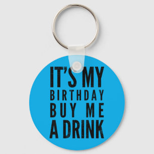 Funny Birthday Buy A Drink Funny Drinking Quote Key Ring