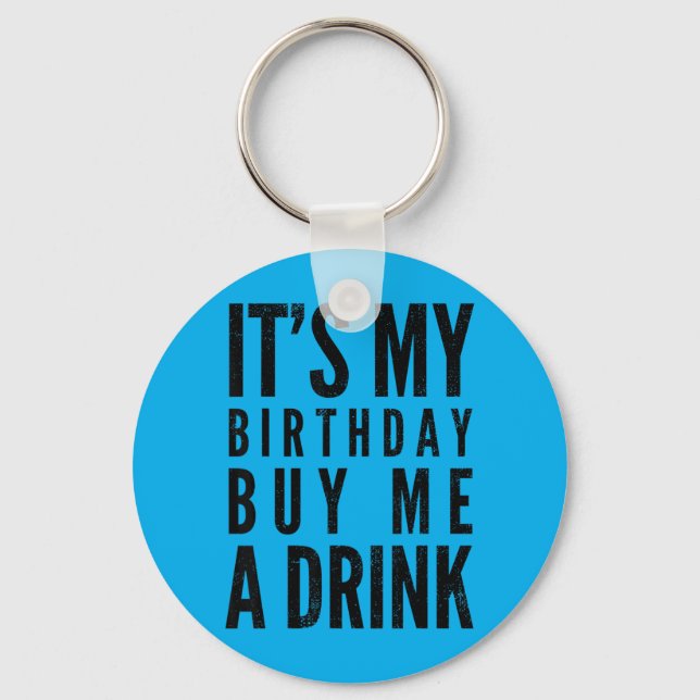 Funny Birthday Buy A Drink Funny Drinking Quote Key Ring (Front)