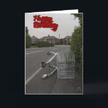 Funny birthday card<br><div class="desc">Shopping trolley abandoned in street</div>