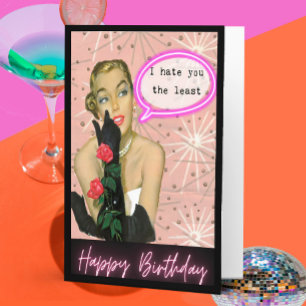 Funny Birthday Card Best Friend Hate you the least