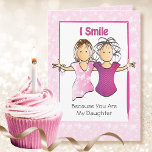 Funny Birthday Card for Daughter from Mother<br><div class="desc">Want a funny personalised card for your Daughter who enjoys a good laugh?  Let her know that you smile because she is your Daughter?  Wait for the punch line :)</div>