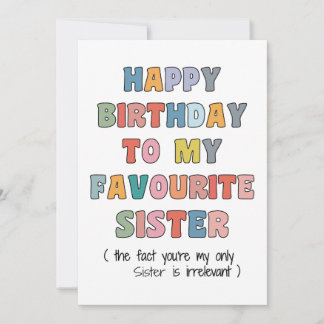 Funny Birthday Card Sister, to my favourite Sister