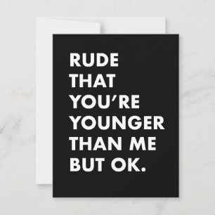 Funny birthday card- younger than me card