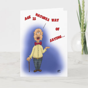 Funny Birthday Cards: Age is Natures Way Card
