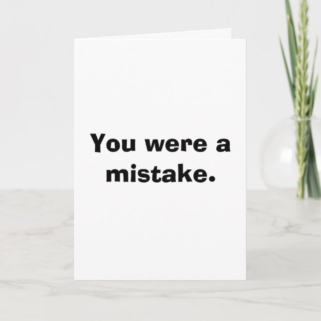 Funny Birthday Cards - You were a mistake. (Front)