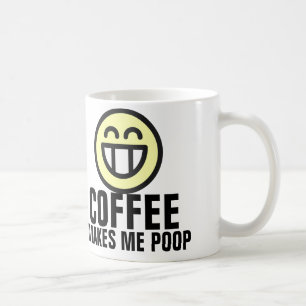 Funny Birthday Coffee Makes me Poop Mug