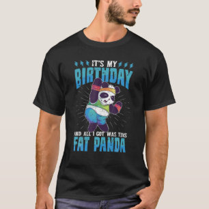 Funny Birthday Fat Panda Bear Bday Humor Sarcastic T-Shirt