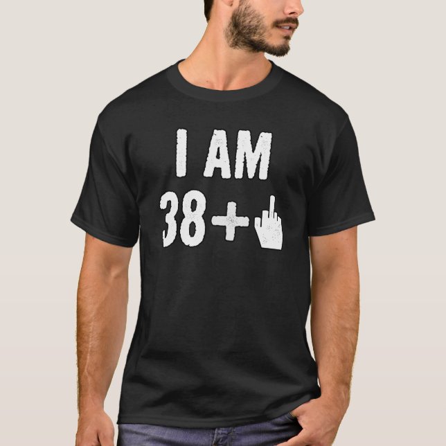 Funny Birthday Gift For 39 Year Old - I Am 39 Midd T-Shirt (Front)