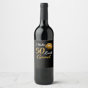 Funny Birthday I Make 50 Look Good Wine Label