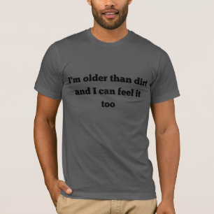 funny birthday old age older than dirt T-shirt 