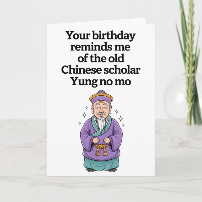 Funny Birthday Old Chinese Scholar Yung No Mo Card (Front)