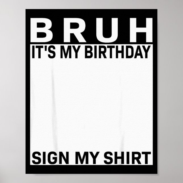 Funny Birthday Party Boys Meme Bruh It's My Birthd Poster (Front)