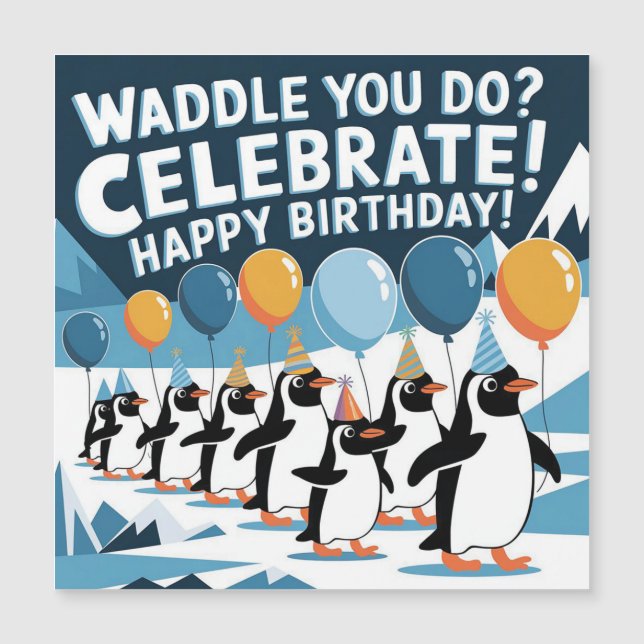 Funny Birthday Penguins Design - "Waddle You Do?  (Front)
