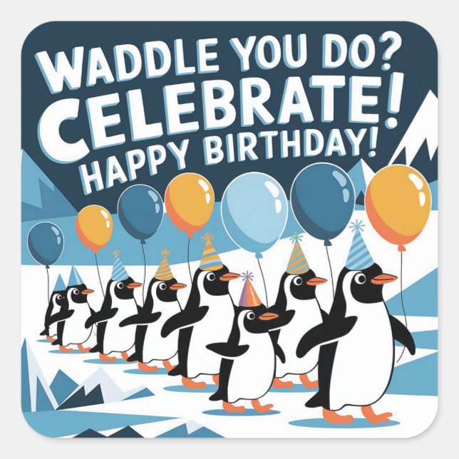 Funny Birthday Penguins Design - "Waddle You Do?  Square Sticker (Front)