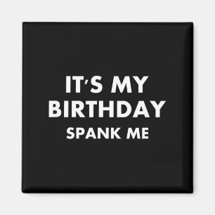 Funny Birthday Spank Joke Sarcastic Family Magnet