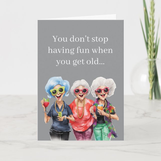 Funny Birthday – You Don’t Stop Having Fun When Ol Card (Front)