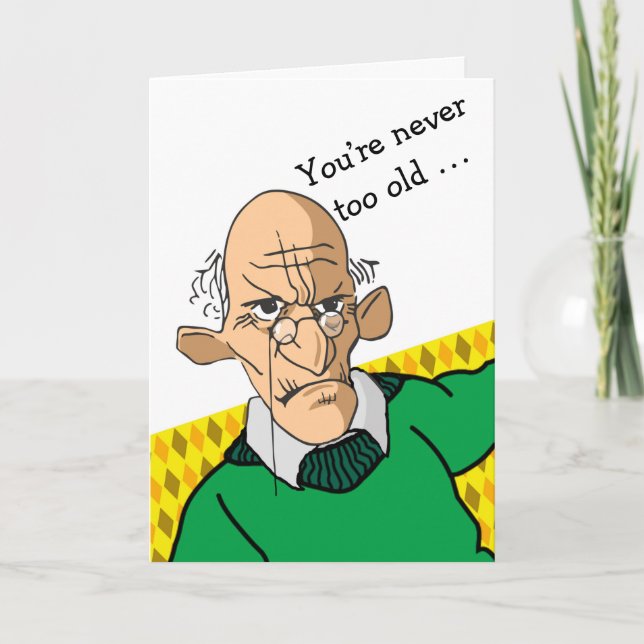 Funny Birthday You’re Never Too Old Card (Front)