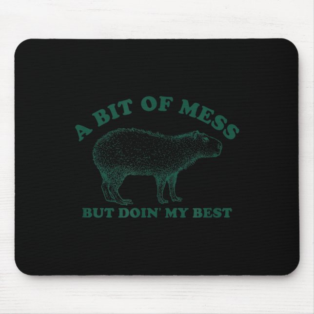 Funny Bit Of A Mess Capybara Meme Graphic For Mouse Pad (Front)