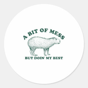 Funny Bit Of A Mess Capybara Meme Graphic For Wome Classic Round Sticker